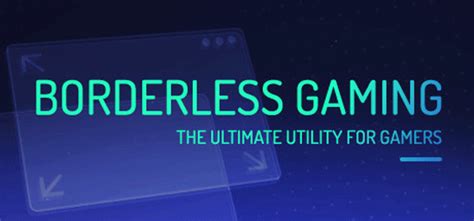 borderless gaming|borderless gaming 9.5 6 download.